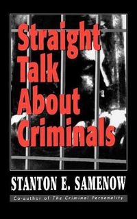 Cover image for Straight Talk about Criminals: Understanding and Treating Antisocial Individuals