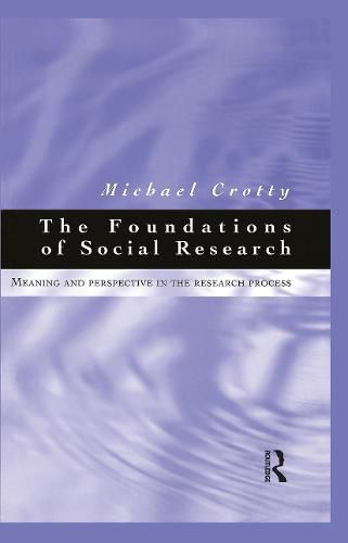 Cover image for The foundations of social research: Meaning and perspective in the research process