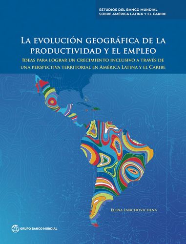 Cover image for La evolucion geografica de la productividad y el empleo