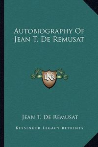 Cover image for Autobiography of Jean T. de Remusat