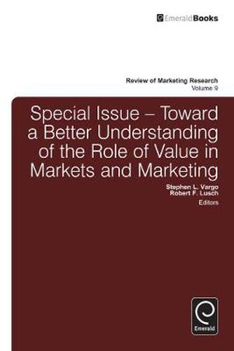 Cover image for Toward a Better Understanding of the Role of Value in Markets and Marketing