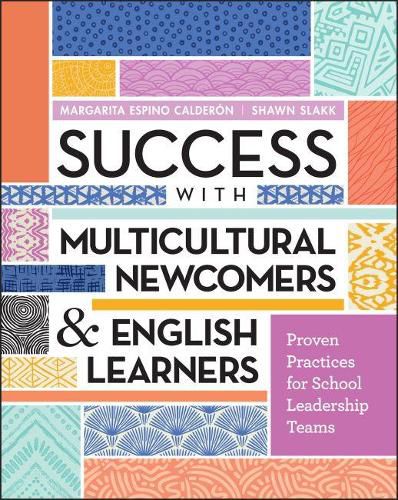 Cover image for Success with Multicultural Newcomers & English Learners: Proven Practices for School Leadership Teams