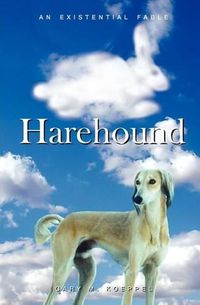 Cover image for Harehound: An Existential Fable