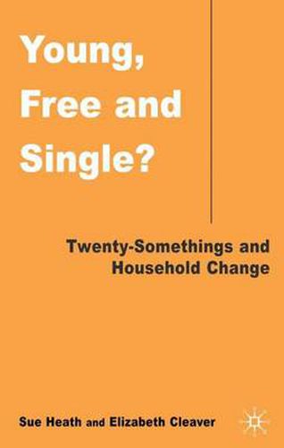 Cover image for Young, Free and Single?: Twenty-Somethings and Household Change