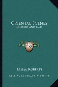 Cover image for Oriental Scenes: Sketches and Tales