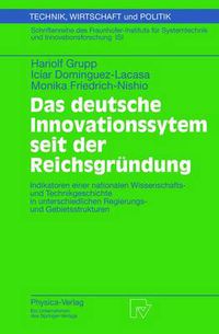 Cover image for Das Deutsche Innovationssystem seit der Reichsgreundung: Indikatoren Einer Nationalen Wissenschafts- und Technikgeschichte in Unterschiedlichen Regierungs- und Gebietsstrukturen