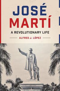 Cover image for Jose Marti: A Revolutionary Life