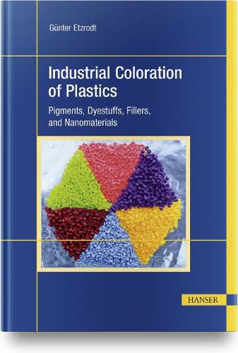 Cover image for Industrial Coloration of Plastics: Pigments, Dyestuffs, Fillers, and Nanomaterials