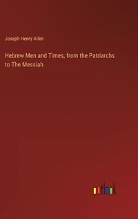 Cover image for Hebrew Men and Times, from the Patriarchs to The Messiah