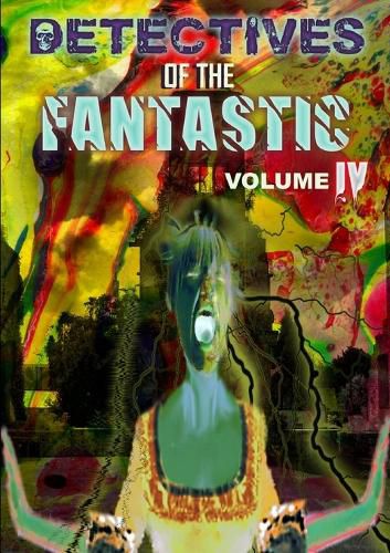 Cover image for Detectives of the Fantastic: Volume Iv