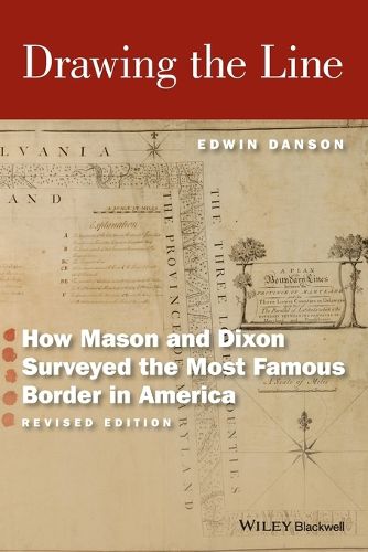 Cover image for Drawing the Line - How Mason and Dixon Surveyed the Most Famous Border in America, Revised Edition