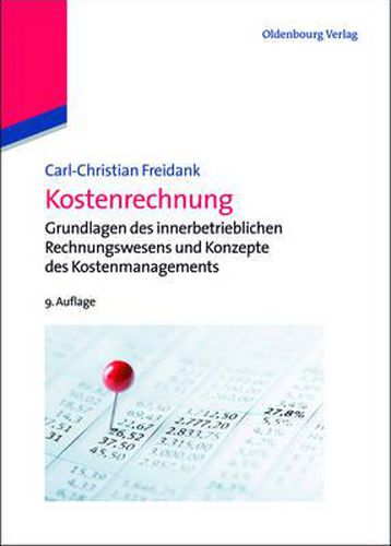 Cover image for Kostenrechnung: Einfuhrung in Die Begrifflichen, Theoretischen, Verrechnungstechnischen Sowie Planungs- Und Kontrollorientierten Grundlagen Des Innerbetrieblichen Rechnungswesens Sowie Ein UEberblick UEber Konzepte Des Kostenmanagements