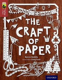 Cover image for Oxford Reading Tree TreeTops inFact: Level 15: The Craft of Paper