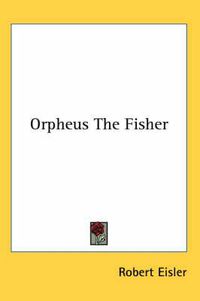 Cover image for Orpheus The Fisher