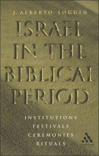 Cover image for Israel in the Biblical Period: Institutions, Festivals, Ceremonies, Rituals