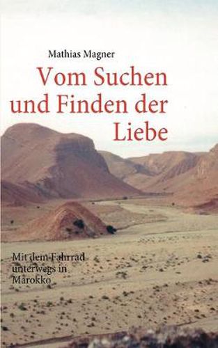 Cover image for Vom Suchen und Finden der Liebe: Mit dem Fahrrad unterwegs in Marokko
