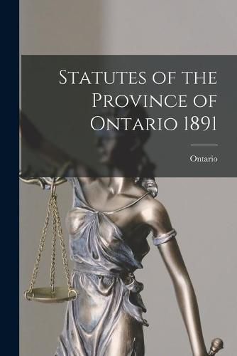 Cover image for Statutes of the Province of Ontario 1891