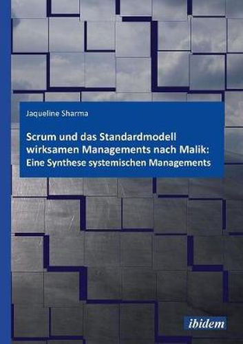 Cover image for Scrum und das Standardmodell wirksamen Managements nach Malik: Eine Synthese systemischen Managements.