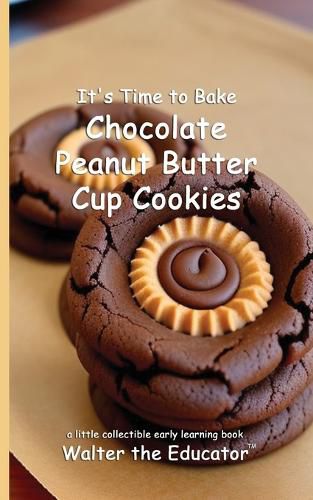 Cover image for It's Time to Bake Chocolate Peanut Butter Cup Cookies