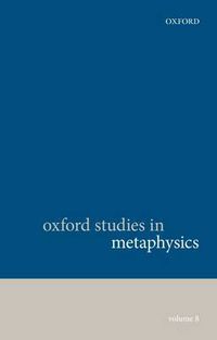 Cover image for Oxford Studies in Metaphysics, Volume 8