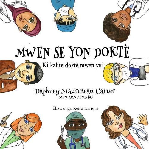 Cover image for Mwen Se Yon Dokte: Ki kalite dokte mwen ye?