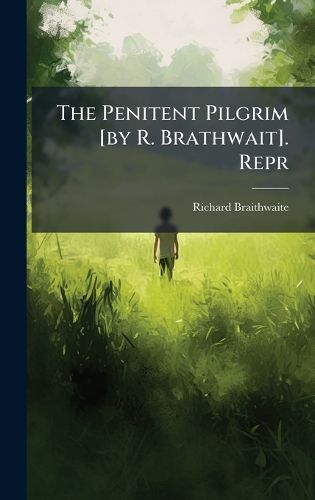 Cover image for The Penitent Pilgrim [by R. Brathwait]. Repr