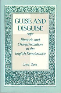 Cover image for Guise and Disguise: Rhetoric and Characterization in the English Renaissance