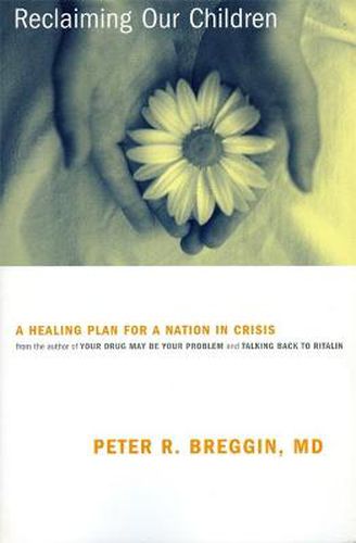 Reclaiming Our Children: A Healing Plan for a Nation in Crisis