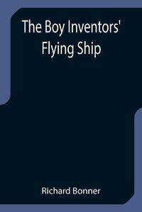 Cover image for The Boy Inventors' Flying Ship