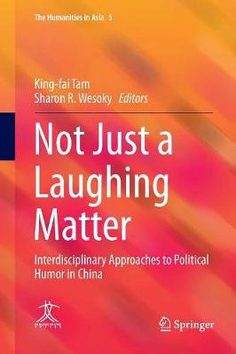 Cover image for Not Just a Laughing Matter: Interdisciplinary Approaches to Political Humor in China