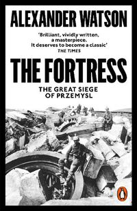 Cover image for The Fortress: The Great Siege of Przemysl