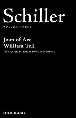 Cover image for Schiller: Volume Three: Joan of Arc; William Tell