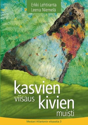 Cover image for Kasvien viisaus, kivien muisti: Mestari Hilarionin viisautta 3