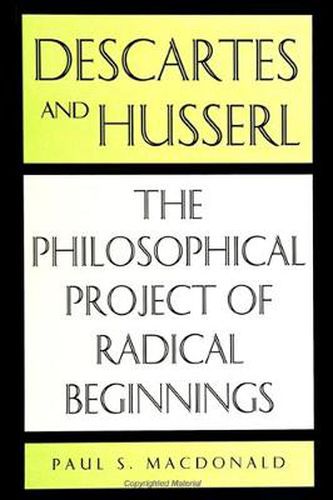 Descartes and Husserl: The Philosophical Project of Radical Beginnings