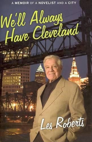 Cover image for We'll Always Have Cleveland: A Memoir of a Novelist and a City