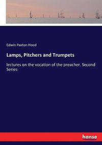 Cover image for Lamps, Pitchers and Trumpets: lectures on the vocation of the preacher. Second Series