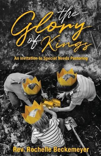 The Glory of Kings: An Invitation to Special Needs Pastoring