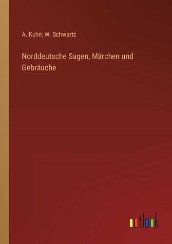 Cover image for Norddeutsche Sagen, Maerchen und Gebraeuche