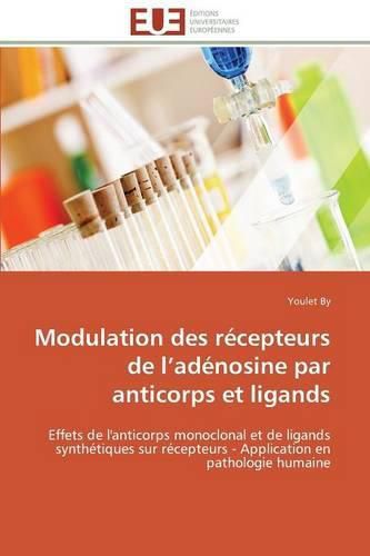 Cover image for Modulation Des R cepteurs de L Ad nosine Par Anticorps Et Ligands