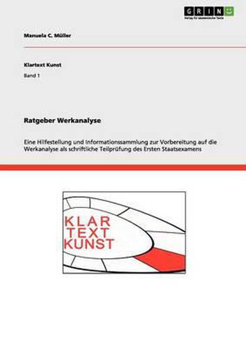 Cover image for Ratgeber Werkanalyse: Eine Hilfestellung und Informationssammlung zur Vorbereitung auf die Werkanalyse als schriftliche Teilprufung des Ersten Staatsexamens