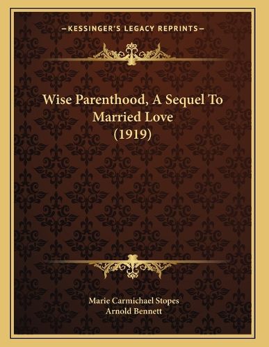 Cover image for Wise Parenthood, a Sequel to Married Love (1919)
