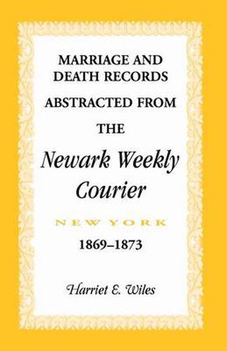 Cover image for Marriage and Death Notices from the Newark, New York, Weekly Courier, 1869-1873