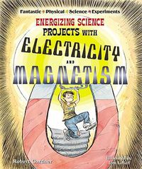 Cover image for Energizing Science Projects with Electricity and Magnetism