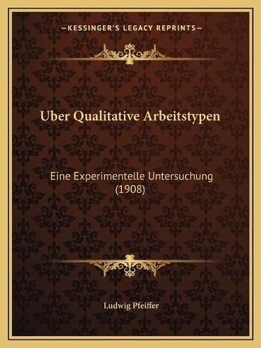 Cover image for Uber Qualitative Arbeitstypen: Eine Experimentelle Untersuchung (1908)