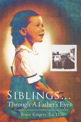 Cover image for Siblings...Through A Father's Eyes
