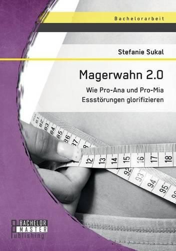 Cover image for Magerwahn 2.0: Wie Pro-Ana und Pro-Mia Essstoerungen glorifizieren