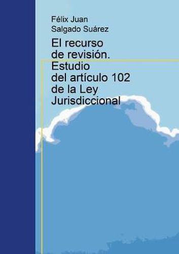 Cover image for El recurso de revision. Estudio del articulo 102 de la Ley Jurisdiccional