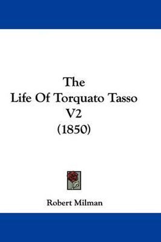 Cover image for The Life of Torquato Tasso V2 (1850)