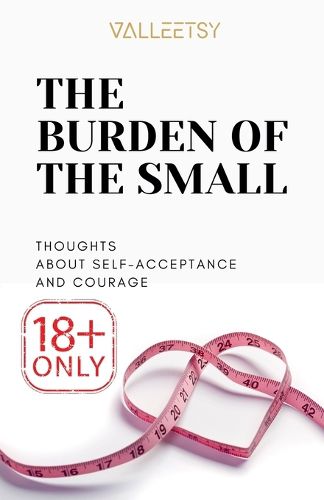 Cover image for The Burden of The Small, Thoughts about Self-Acceptance and Courage