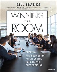 Cover image for Winning the Room - Creating and Delivering an Effective Data-Driven Presentation